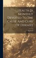 Health [a Monthly Devoted To The Cause And Cure Of Disease]; Volume 22 by Anonymous, Hardcover | Indigo Chapters