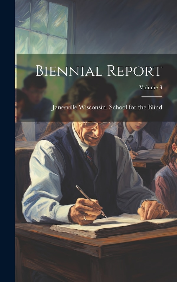 Biennial Report; Volume 3 by Jane Wisconsin School for the Blind, Hardcover | Indigo Chapters