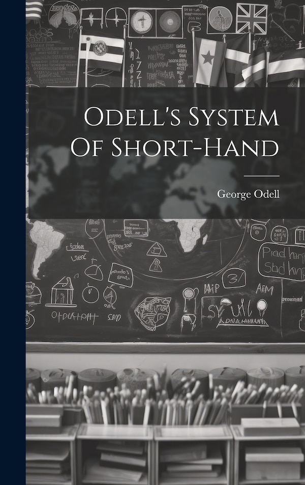Odell's System Of Short-hand by George Odell (Printer ), Hardcover | Indigo Chapters