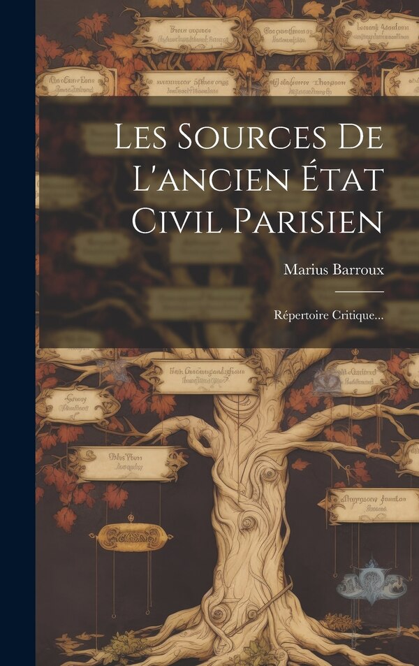Les Sources De L'ancien État Civil Parisien by Marius Barroux, Hardcover | Indigo Chapters