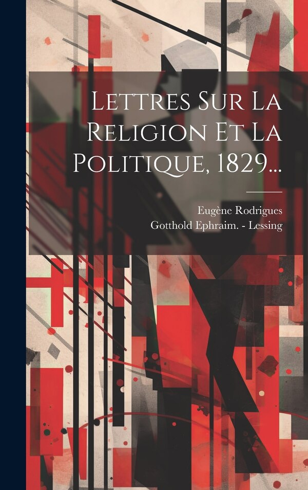 Lettres Sur La Religion Et La Politique 1829. by Eugène Rodrigues, Hardcover | Indigo Chapters