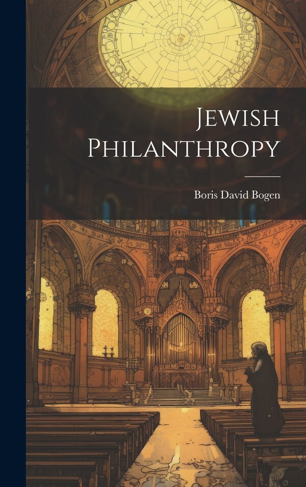 Jewish Philanthropy by Boris David Bogen, Hardcover | Indigo Chapters