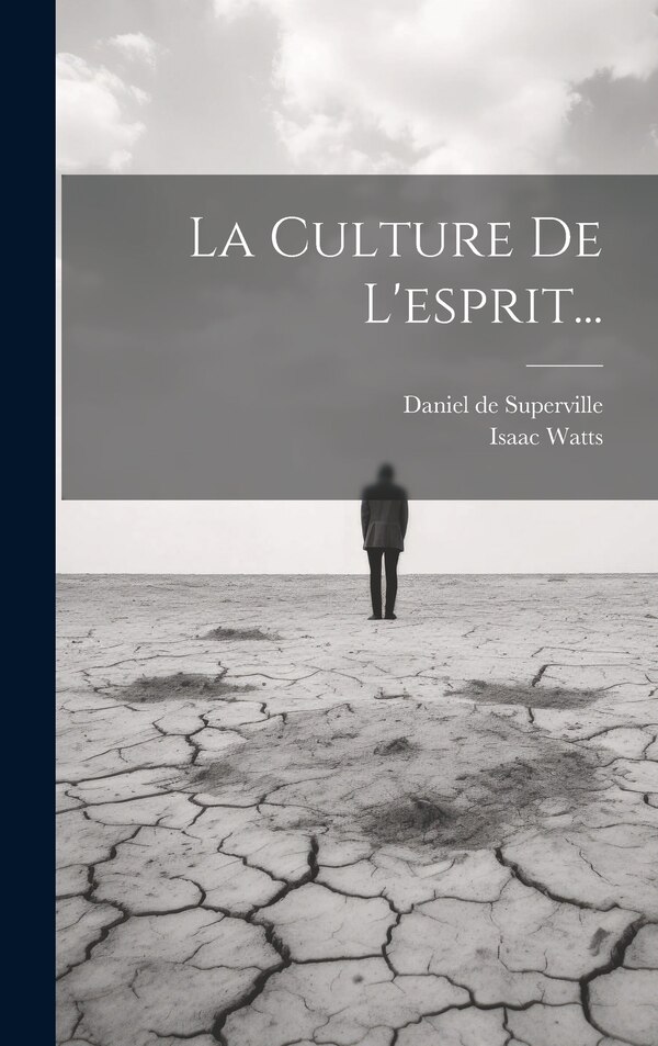 La Culture De L'esprit. by Isaac Watts, Hardcover | Indigo Chapters