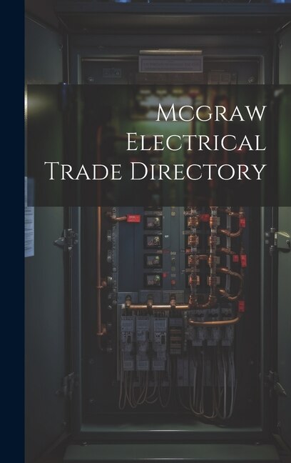 Mcgraw Electrical Trade Directory by Anonymous, Hardcover | Indigo Chapters