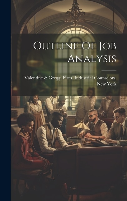 Outline Of Job Analysis by Firm Industrial C Valentine & Gregg, Hardcover | Indigo Chapters