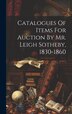 Catalogues Of Items For Auction By Mr. Leigh Sotheby 1830-1860 by Anonymous Anonymous, Hardcover | Indigo Chapters