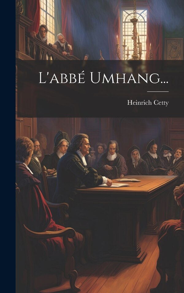 L'abbé Umhang. by Heinrich Cetty, Hardcover | Indigo Chapters