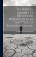 Les Pensées Maximes Et Réflexions Morales De M. Le Duc*** [de La Rochefoucauld]. by François De La Rochefoucauld, Hardcover | Indigo Chapters
