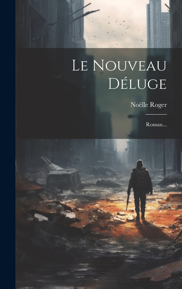Le Nouveau Déluge by Noëlle Roger, Hardcover | Indigo Chapters