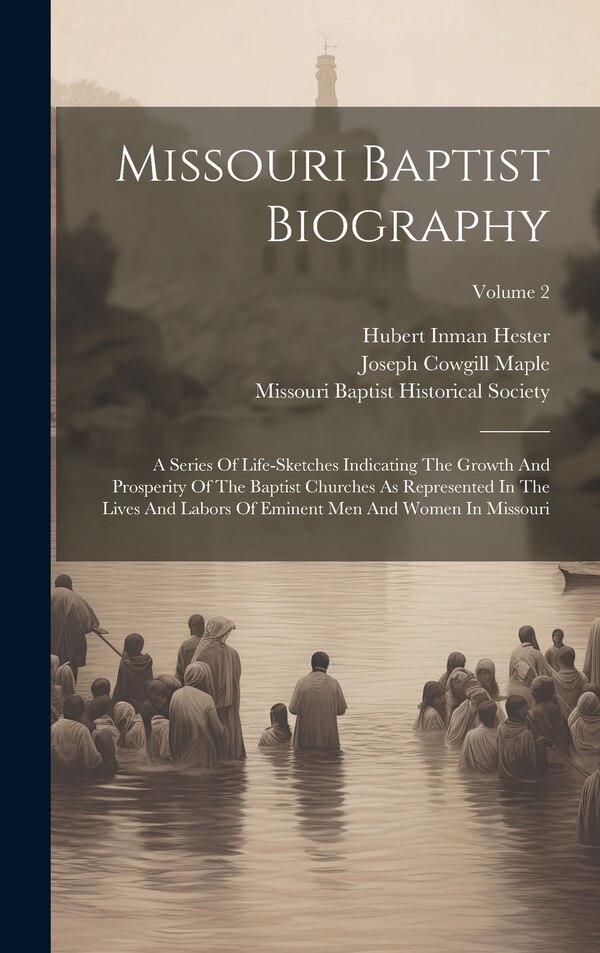 Missouri Baptist Biography by Joseph Cowgill Maple, Hardcover | Indigo Chapters