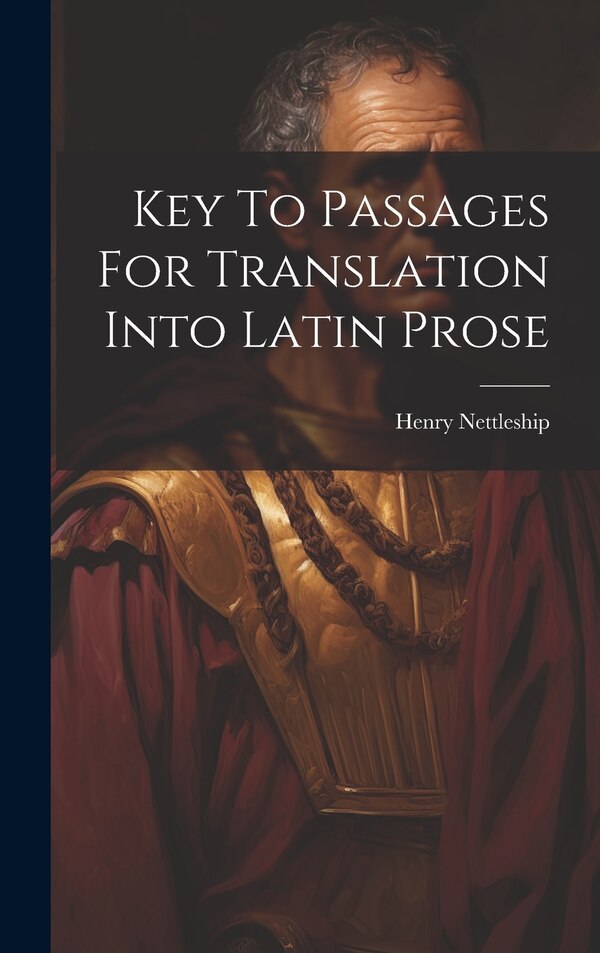 Key To Passages For Translation Into Latin Prose by Henry Nettleship, Hardcover | Indigo Chapters