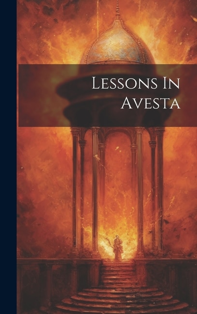 Lessons In Avesta by Anonymous Anonymous, Hardcover | Indigo Chapters