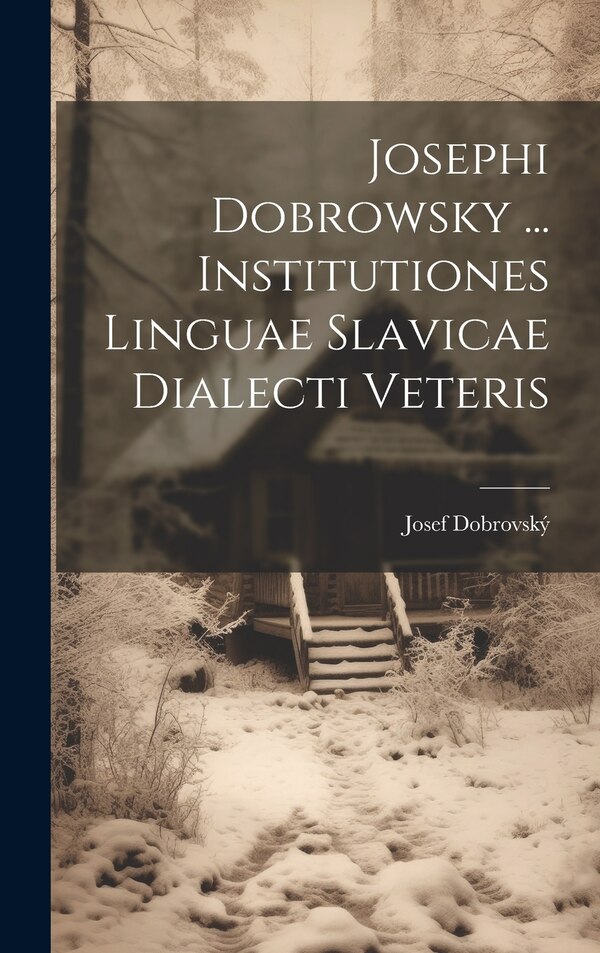 Josephi Dobrowsky by Josef Dobrovský, Hardcover | Indigo Chapters