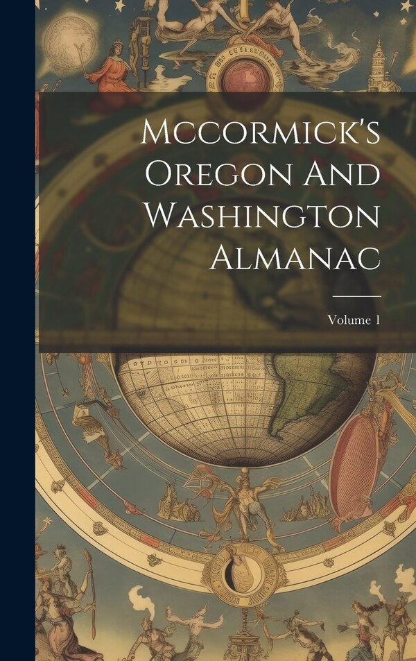 Mccormick's Oregon And Washington Almanac; Volume 1 by Anonymous, Hardcover | Indigo Chapters
