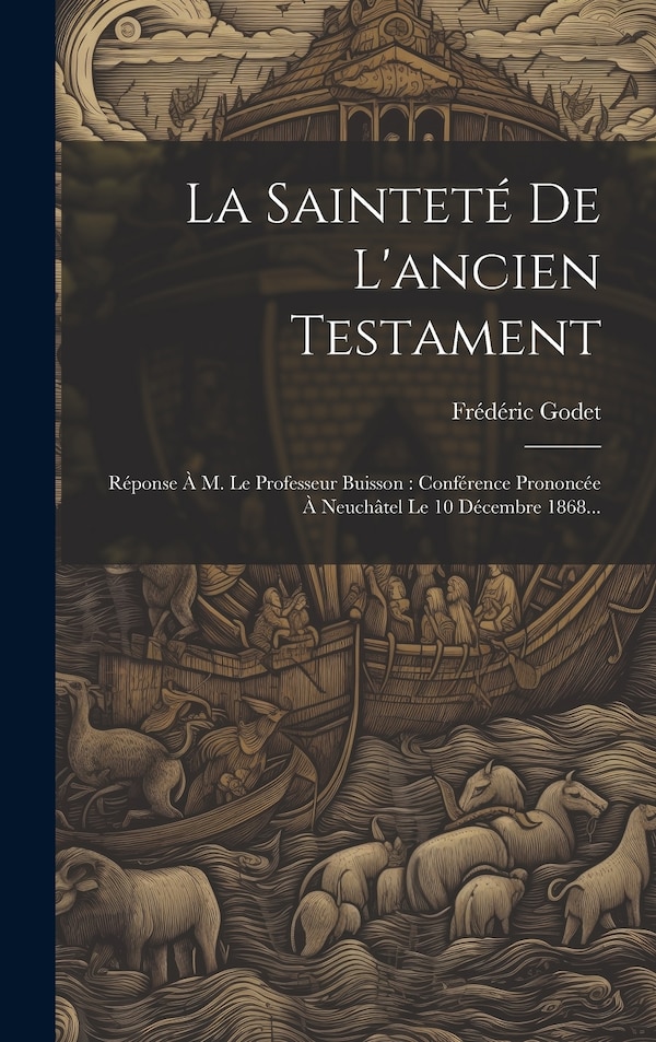 La Sainteté De L'ancien Testament by Frédéric Godet, Hardcover | Indigo Chapters