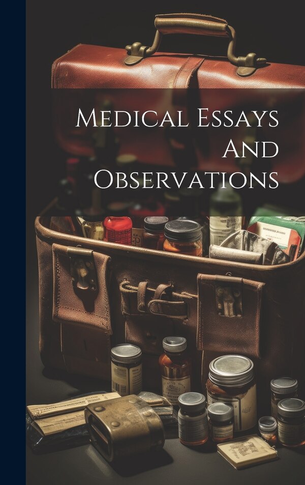Medical Essays And Observations by Anonymous, Hardcover | Indigo Chapters