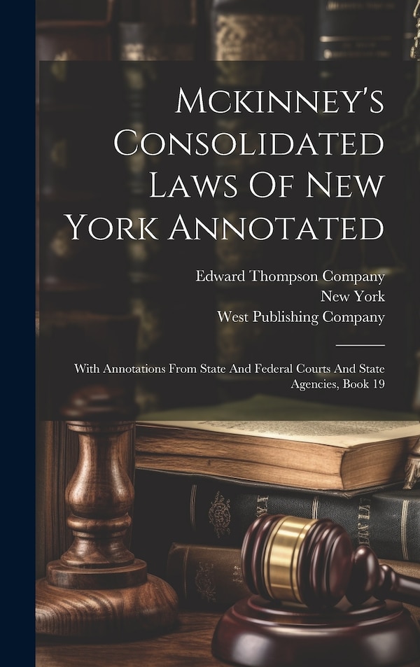 Mckinney's Consolidated Laws Of New York Annotated by New York (state), Hardcover | Indigo Chapters