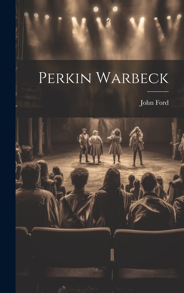 Perkin Warbeck by John Ford, Hardcover | Indigo Chapters