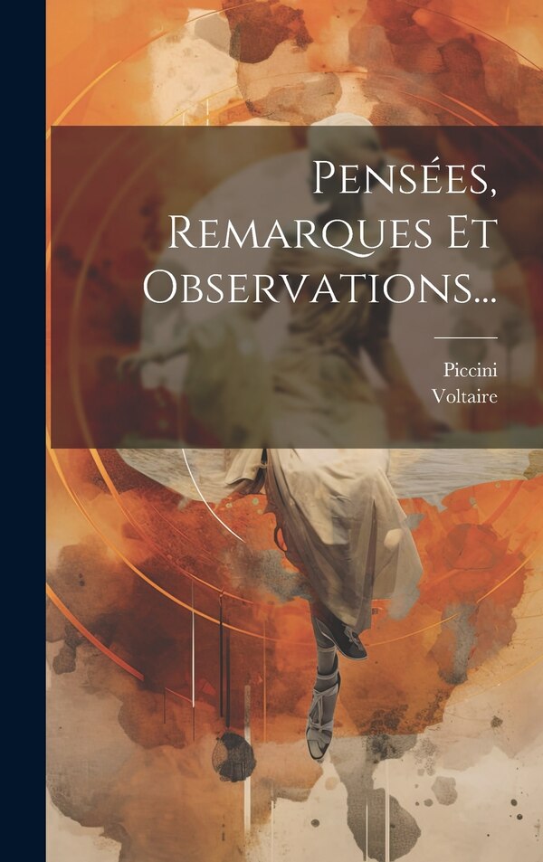 Pensées Remarques Et Observations. by Piccini, Hardcover | Indigo Chapters