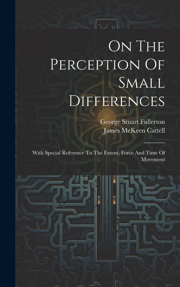 On The Perception Of Small Differences by George Stuart Fullerton, Hardcover | Indigo Chapters