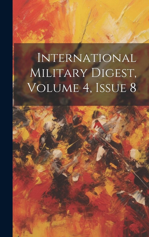 International Military Digest Volume 4 Issue 8 by Anonymous, Hardcover | Indigo Chapters