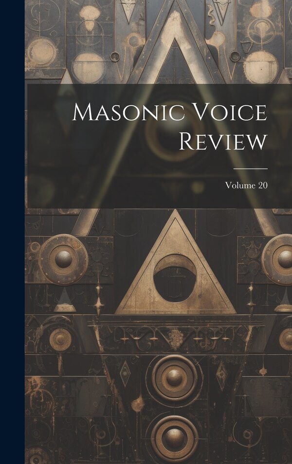 Masonic Voice Review; Volume 20 by Anonymous, Hardcover | Indigo Chapters
