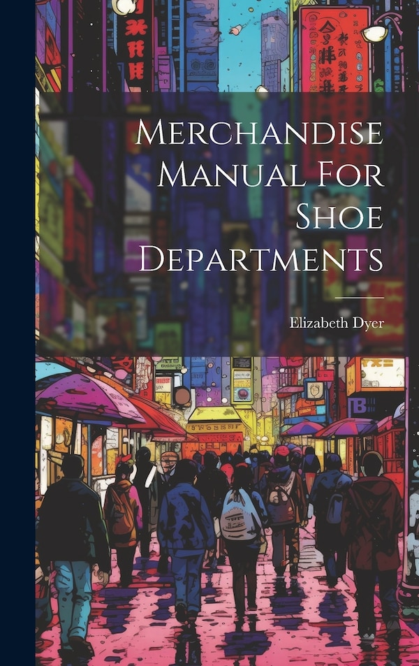 Merchandise Manual For Shoe Departments by Elizabeth Dyer, Hardcover | Indigo Chapters