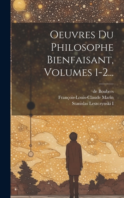 Oeuvres Du Philosophe Bienfaisant Volumes 1-2. by François-Louis-Claude Marin, Hardcover | Indigo Chapters