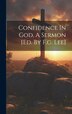 Confidence In God A Sermon [ed. By F.g. Lee] by Anonymous, Hardcover | Indigo Chapters