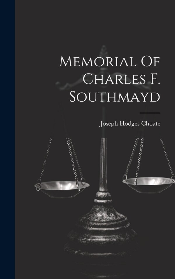 Memorial Of Charles F. Southmayd by Joseph Hodges Choate, Hardcover | Indigo Chapters