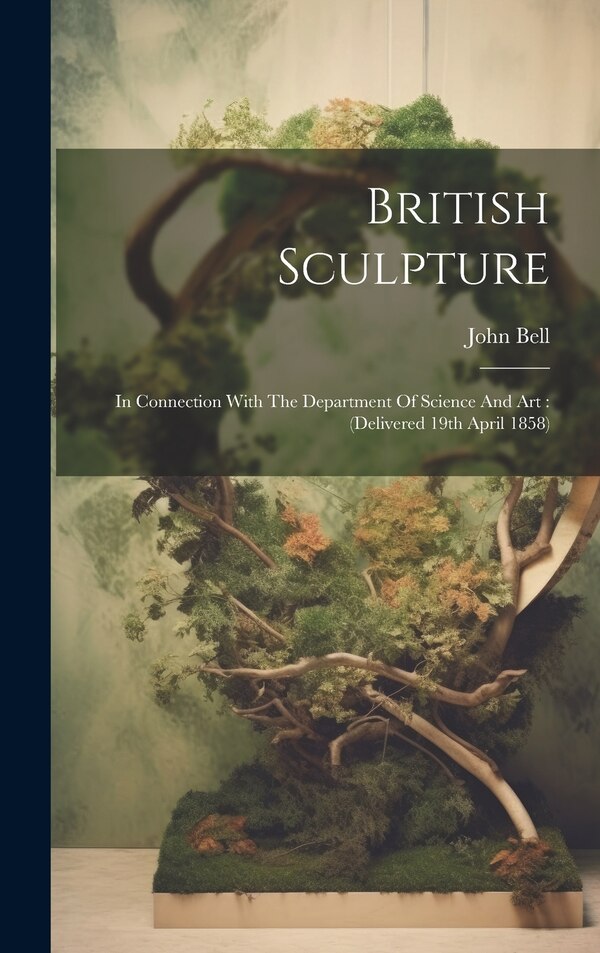 British Sculpture by John Bell, Hardcover | Indigo Chapters