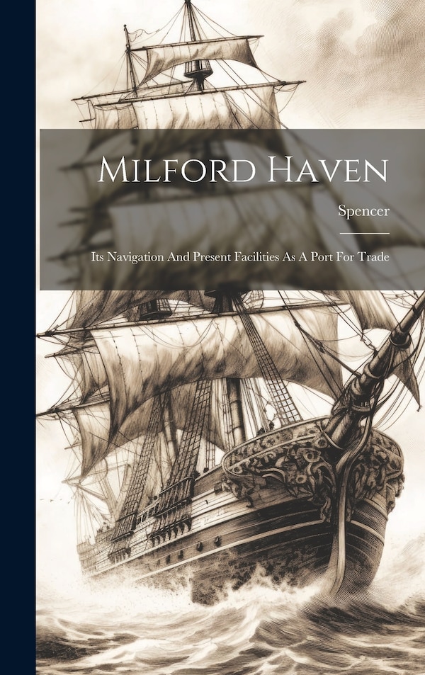 Milford Haven by Spencer (Capt ), Hardcover | Indigo Chapters