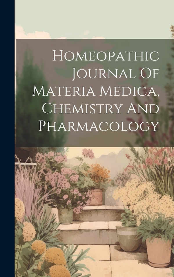 Homeopathic Journal Of Materia Medica Chemistry And Pharmacology by Anonymous, Hardcover | Indigo Chapters