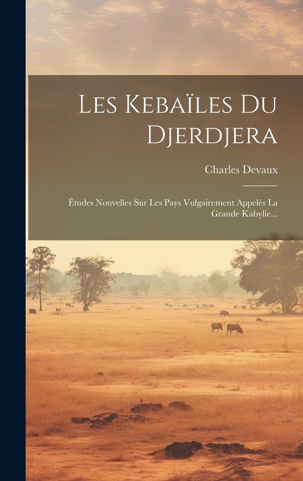 Les Kebaïles Du Djerdjera by Charles Devaux, Hardcover | Indigo Chapters