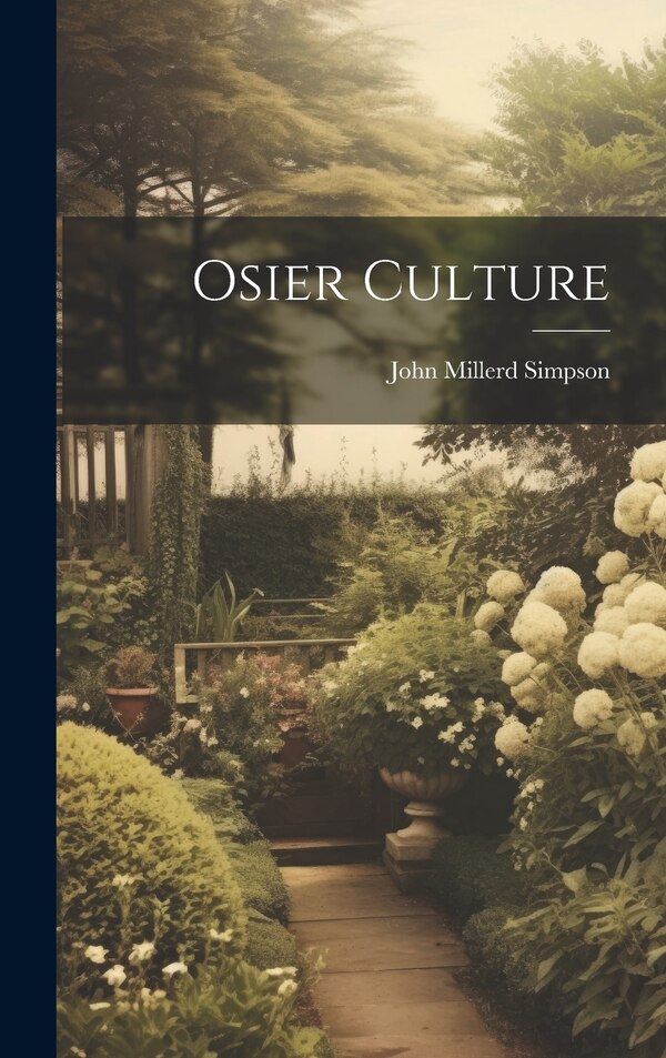 Osier Culture by John Millerd Simpson, Hardcover | Indigo Chapters