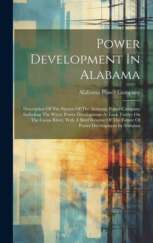Power Development In Alabama by Alabama Power Company, Hardcover | Indigo Chapters
