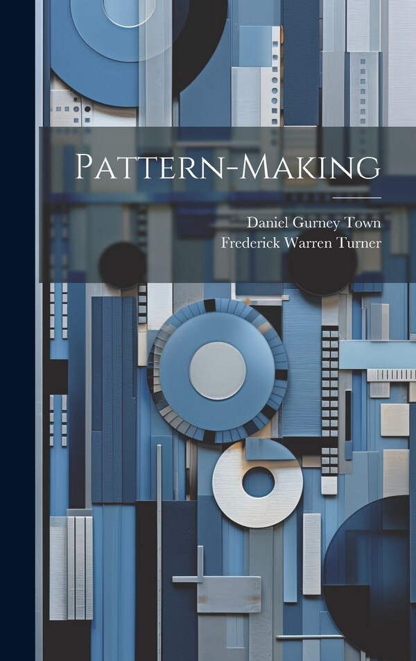 Pattern-making by Frederick Warren Turner, Hardcover | Indigo Chapters