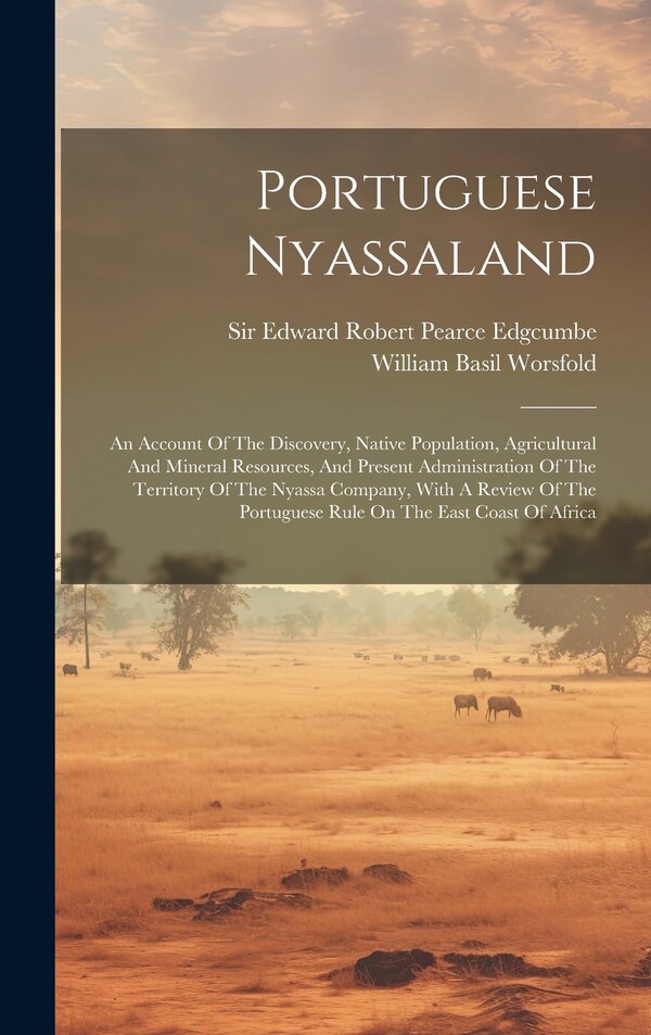 Portuguese Nyassaland by William Basil Worsfold, Hardcover | Indigo Chapters