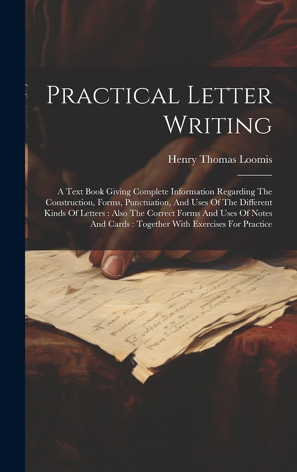 Practical Letter Writing by Henry Thomas Loomis, Hardcover | Indigo Chapters