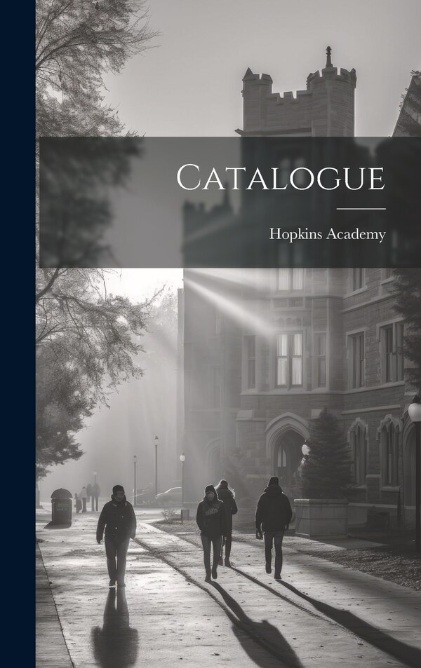 Catalogue by Calif ) Hopkins Academy (Oakland, Hardcover | Indigo Chapters