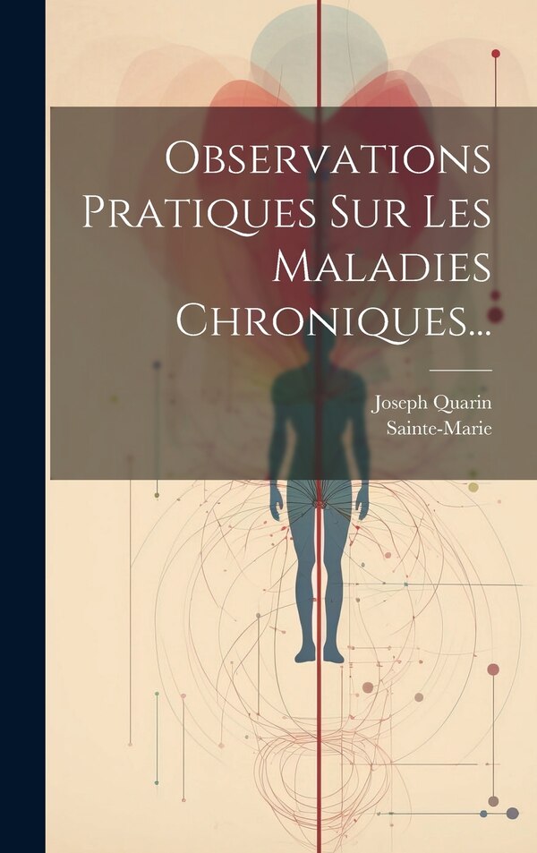 Observations Pratiques Sur Les Maladies Chroniques. by Joseph Quarin, Hardcover | Indigo Chapters
