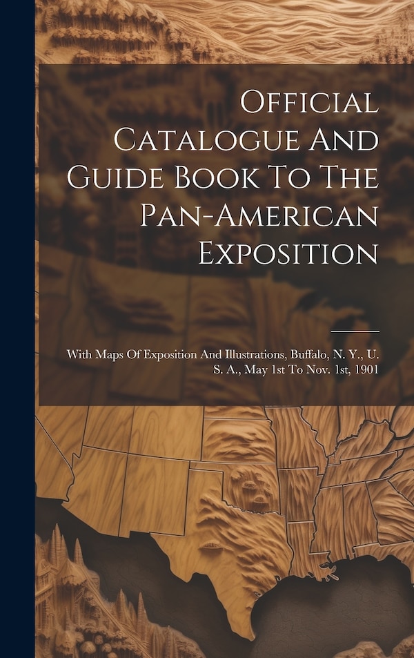 Official Catalogue And Guide Book To The Pan-american Exposition by Anonymous, Hardcover | Indigo Chapters