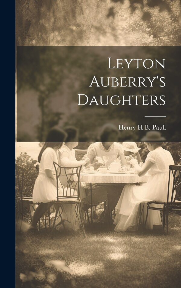 Leyton Auberry's Daughters by Henry H B Paull (Mrs ), Hardcover | Indigo Chapters