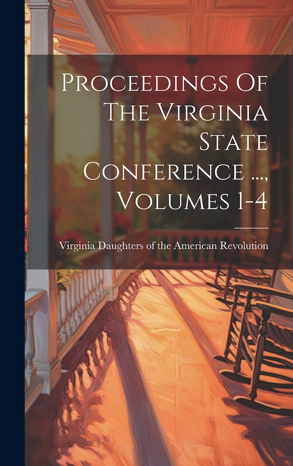 Proceedings Of The Virginia State Conference by Virginia Daughters of the American Re, Hardcover | Indigo Chapters