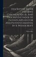 Descriptive Index [afterw.] Chronological And Descriptive Index Of Patents Applied For And Patents Granted By B. Woodcroft by Patent Office