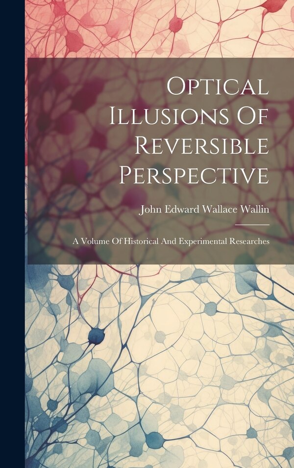 Optical Illusions Of Reversible Perspective by John Edward Wallace Wallin, Hardcover | Indigo Chapters