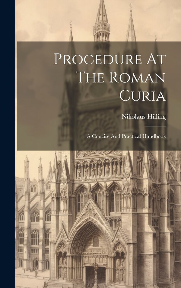 Procedure At The Roman Curia by Nikolaus Hilling, Hardcover | Indigo Chapters