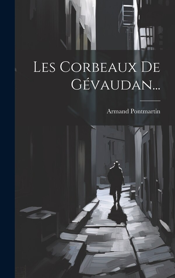 Les Corbeaux De Gévaudan. by Armand Pontmartin (comte De), Hardcover | Indigo Chapters