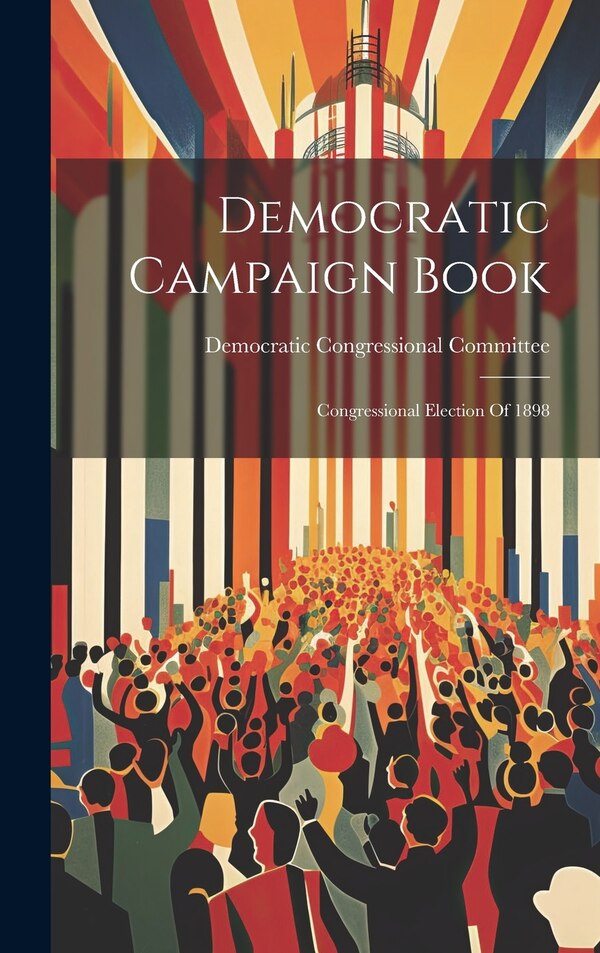 Democratic Campaign Book by 1 Democratic Congressional Committee, Hardcover | Indigo Chapters