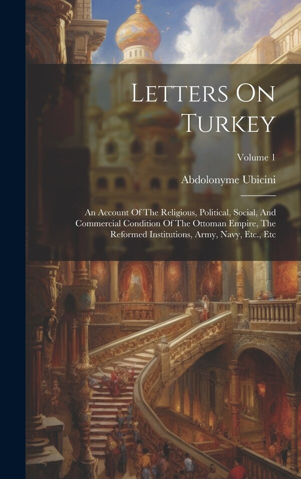 Letters On Turkey by Abdolonyme Ubicini, Hardcover | Indigo Chapters